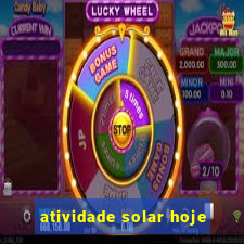 atividade solar hoje